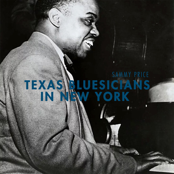 Sammy Price - Texas Bluesicians in New York (2021)