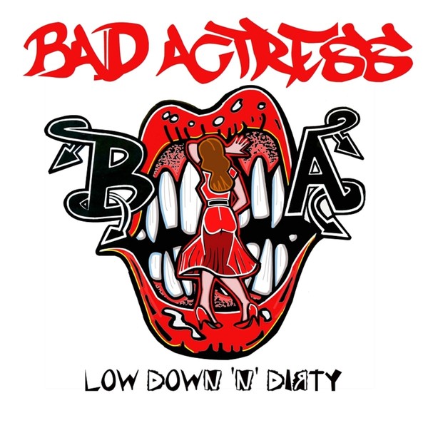 BAD ACTRESS - LOW DOWN ‘N’ DIRTY (EP) (2019)